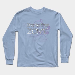 Drama Free Zone Long Sleeve T-Shirt